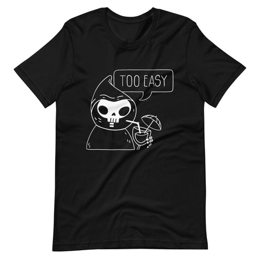 Too Easy T-Shirt